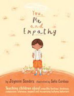 You, Me and Empathy Teaching Children about Empathy, Feelings, Kindness, Compassion, Tolerance and Recognising Bullying Behaviours  9781925089080 Front Cover