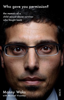 Who Gave You Permission? The Memoir of a Child Sexual-Abuse Survivor Who Fought Back  9781925228755 Front Cover