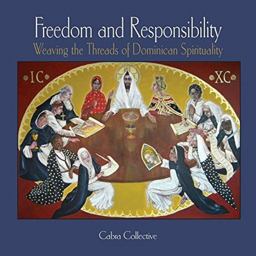 Freedom and Responsibility Weaving the Threads of Dominican Spirituality  9781925309539 Front Cover
