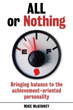 All or Nothing Bringing Balance to the Achievement-Oriented Personality  9781925335262 Front Cover