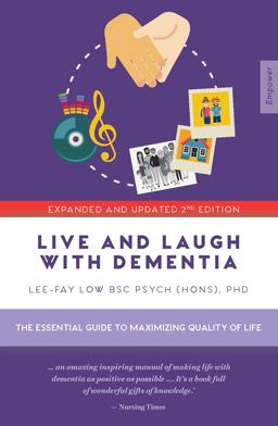Live and Laugh with Dementia The Essential Guide to Maximizing Quality of Life 2nd 9781925335729 Front Cover