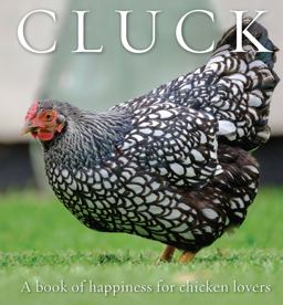 Cluck A Book of Happiness for Chicken Lovers  9781925335798 Front Cover