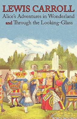 Alice's Adventures in Wonderland, and Through the Looking Glass