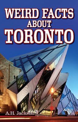 Weird Facts about Toronto  9781926700090 Front Cover
