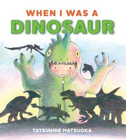 When I Was a Dinosaur  9781927018880 Front Cover