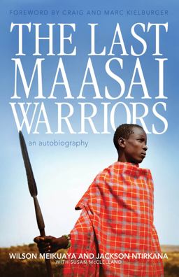 Last Maasai Warriors An Autobiography  9781927435007 Front Cover