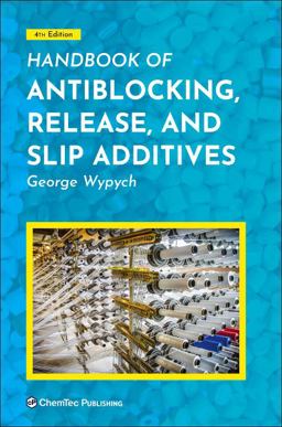 Handbook of Antiblocking, Release, and Slip Additives 4th 9781927885772 Front Cover
