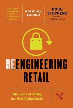 Reengineering Retail The Future of Selling in a Post-Digital World  9781927958810 Front Cover