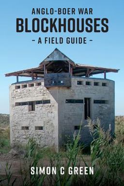 Anglo-Boer War Blockhouses - a Field Guide 2022 9781928455615 Front Cover