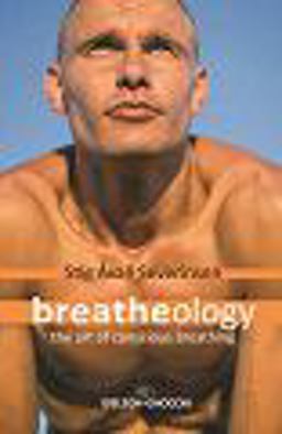 Breatheology The Art of Conscious Breathing  9781928649342 Front Cover