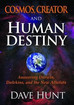 Cosmos, Creator and Human Destiny Answering Darwin, Dawkins, and the New Atheists  9781928660644 Front Cover