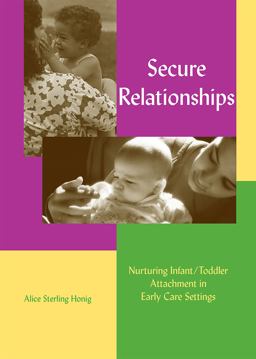 Secure Relationships Nurturing Infant/Toddler Attachment in Early Care Settings  9781928896036 Front Cover