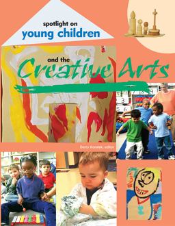 Spotlight on Young Children and the Creative Arts  9781928896234 Front Cover