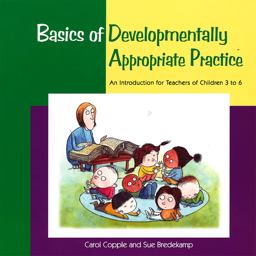 Basics of Developmentally Appropriate Practice An Introduction for Teachers of Children 3 To 7  9781928896265 Front Cover