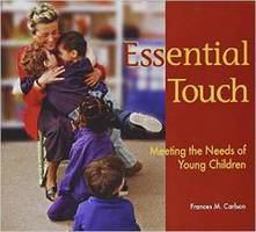 Essential Touch Meeting the Needs of Young Children  9781928896401 Front Cover