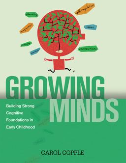 Growing Minds Building Strong Cognitive Foundations in Early Childhood  9781928896791 Front Cover