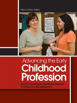 Advancing the Early Childhood Profession NAEYC Standards and Guidelines for Professional Development  9781928896814 Front Cover