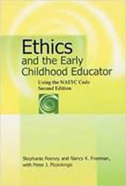 Ethics and the Early Childhood Educator Using the NAEYC Code 2nd 9781928896838 Front Cover