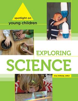 Spotlight on Young Children: Exploring Science  9781928896944 Front Cover