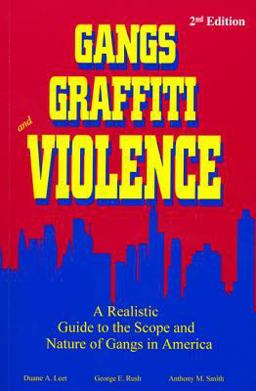 Gangs, Graffiti, and Violence A Realistic Guide to the Scope and Nature of Gangs in America 2nd 9781928916024 Front Cover