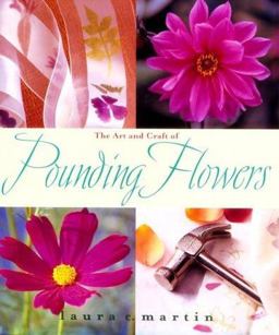 The Art and Craft of Pounding Flowers