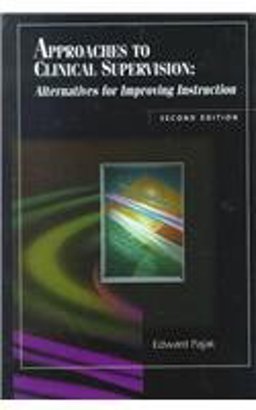 Approaches to Clinical Supervision Alternatives for Improving Instruction 2nd 9781929024001 Front Cover