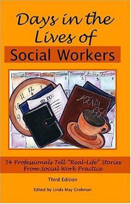 Days in the Lives of Social Workers 54 Professionals Tell Real-Life Stories from Social Work Practice 3rd 9781929109159 Front Cover