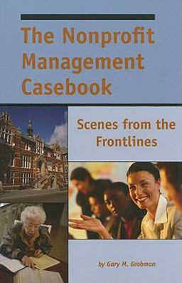 Nonprofit Management Casebook : Scenes from the Frontlines  9781929109234 Front Cover