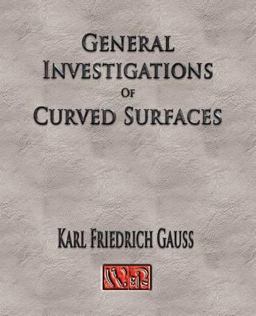 General Investigations of Curved Surfaces - Unabridged