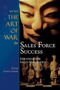 Sun Tzu's the Art of War for Sales Force Success