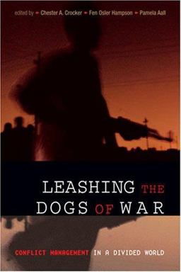 Leashing the Dogs of War Conflict Management in a Divided World  9781929223961 Front Cover