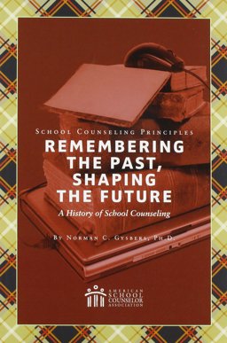 School Counseling Principles: Remembering the Past, Shaping the Future, a History of School Counseling  9781929289240 Front Cover
