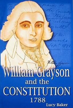 William Grayson and the Constitution 1788