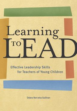 Learning to Lead Effective Leadership Skills for Teachers of Young Children  9781929610334 Front Cover