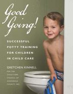 Good Going! Successful Potty Training for Children in Child Care  9781929610464 Front Cover