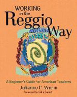 Working in the Reggio Way A Beginner's Guide for American Teachers  9781929610648 Front Cover