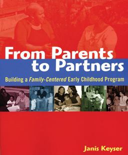 From Parents to Partners Building a Family-Centered Early Childhood Program  9781929610884 Front Cover