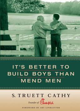 It's Better to Build Boys Than Mend Men It's Better to Build Boys Than Mend Men
