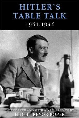 Hitler's Table Talk 1941-1944 Hitler's Table Talk 1941-1944