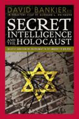 Secret Intelligence and the Holocaust Secret Intelligence and the Holocaust