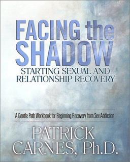 Facing the Shadow Starting Sexual and Relationship Recovery  9781929866014 Front Cover