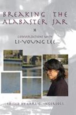 Breaking the Alabaster Jar Conversations with Li-Young Lee  9781929918829 Front Cover