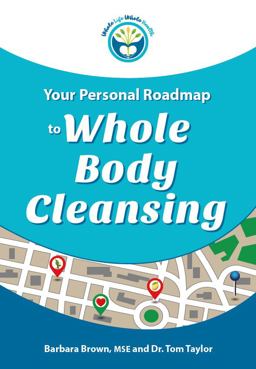 Your Personal Roadmap to Whole Body Cleansing - Regular Edition