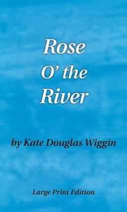 Rose o' the River