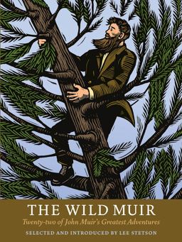 Wild Muir Twenty-Two of John Muir's Greatest Adventures  9781930238374 Front Cover