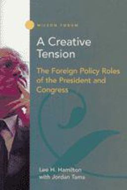 Creative Tension The Foreign Policy Roles of the President and Congress  9781930365124 Front Cover