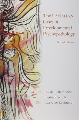 The Lanahan Cases in Developmental Psychopathology: 2nd 9781930398153 Front Cover