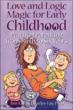 Love and Logic Magic for Early Childhood Practical Parenting from Birth to Six Years  9781930429000 Front Cover