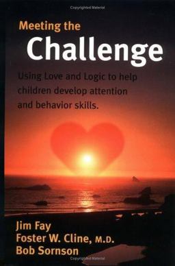 Meeting the Challenge Using Love and Logic to Help Children Develop Attention and Behavior Skills  9781930429024 Front Cover
