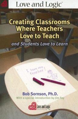 Creating Classrooms Where Teachers Love to Teach and Students Love to Learn  9781930429871 Front Cover